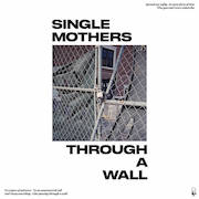 Review: Single Mothers - Through A Wall